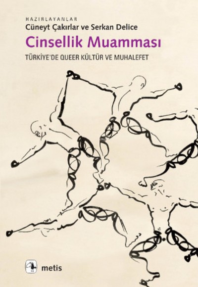 Cinsellik Muamması Türkiye'de Queer Kültür ve Muhalefet Cinsellik Muamması Türkiye'de Queer Kültür ve Muhalefet