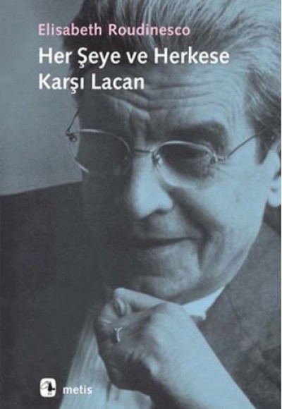 Her Şeye ve Herkese Karşı Lacan Her Şeye ve Herkese Karşı Lacan
