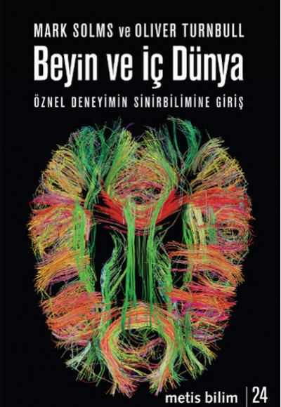 Beyin ve İç Dünya Öznel Deneyimin Sinirbilimine Giriş Beyin ve İç Dünya Öznel Deneyimin Sinirbilimine Giriş
