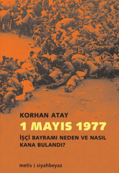 1 Mayıs 1977 İşçi Bayramı Neden ve Nasıl Kana Bulandı? 1 Mayıs 1977 İşçi Bayramı Neden ve Nasıl Kana Bulandı?