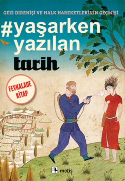 Yaşarken Yazılan Tarih Gezi Direnişi ve Halk Hareketlerinin Geçmişi Yaşarken Yazılan Tarih Gezi Direnişi ve Halk Hareketlerinin Geçmişi