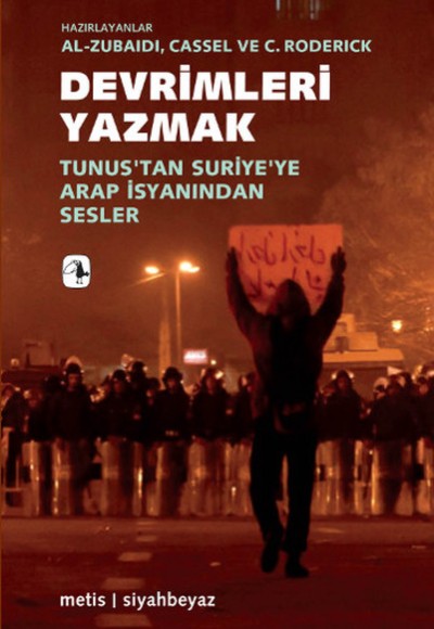 Devrimleri Yazmak Tunus'tan Suriye'ye Arap İsyanından Sesler Devrimleri Yazmak Tunus'tan Suriye'ye Arap İsyanından Sesler