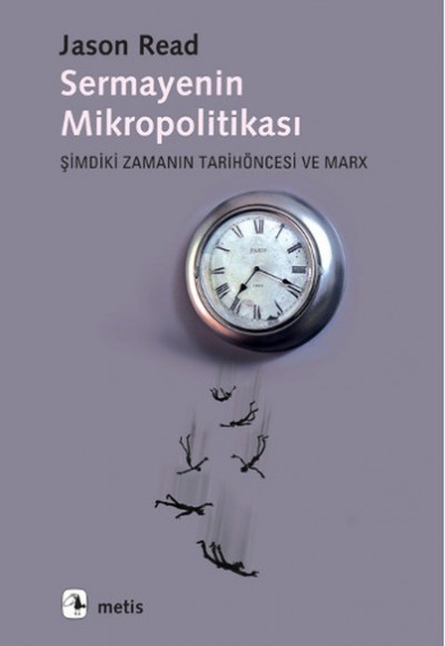 Sermayenin Mikropolitikası Şimdiki Zamanın Tarihöncesi ve Marx Sermayenin Mikropolitikası Şimdiki Zamanın Tarihöncesi ve Marx