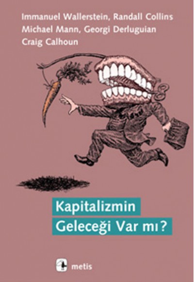 Kapitalizmin Geleceği Var mı? Kapitalizmin Geleceği Var mı?