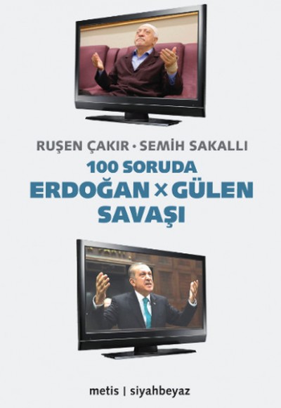 100 Soruda Erdoğan - Gülen Savaşı 100 Soruda Erdoğan - Gülen Savaşı