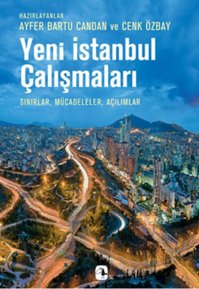 Yeni İstanbul Çalışmaları Sınırlar, Mücadeleler, Açılımlar Yeni İstanbul Çalışmaları Sınırlar, Mücadeleler, Açılımlar