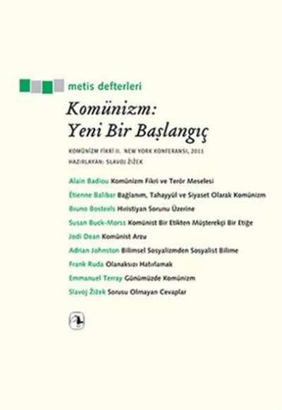 Komünizm: Yeni Bir Başlangıç Komünizm Fikri II, New York Konferansı, 2011 Komünizm: Yeni Bir Başlangıç Komünizm Fikri II, New York Konferansı, 2011