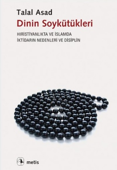 Dinin Soykütükleri: Hıristiyanlık ve İslamda İktidarın Nedenleri ve Disiplin Dinin Soykütükleri: Hıristiyanlık ve İslamda İktidarın Nedenleri ve Disiplin