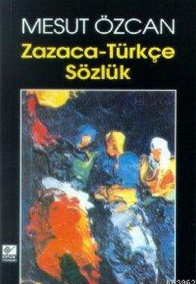 Zazaca-Türkçe Sözlük Zazaca-Türkçe Sözlük