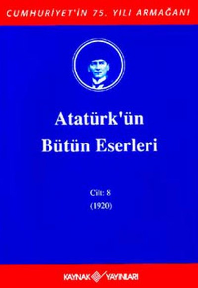 Atatürk'ün Bütün Eserleri Cilt: 08 (Ciltli) Atatürk'ün Bütün Eserleri Cilt: 08 (Ciltli)