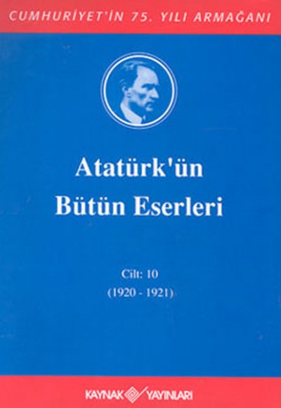 Atatürk'ün Bütün Eserleri Cilt: 10 (Ciltli) Atatürk'ün Bütün Eserleri Cilt: 10 (Ciltli)