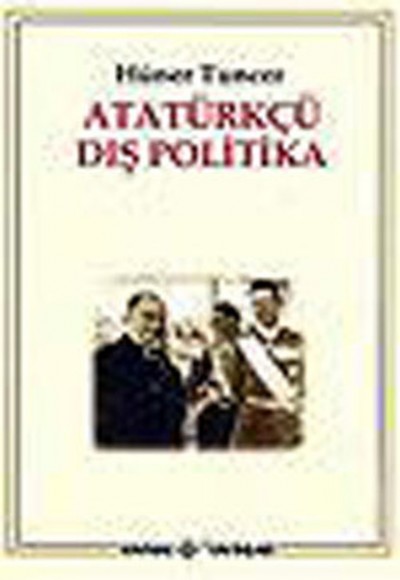 Atatürkçü Dış Politika Atatürkçü Dış Politika