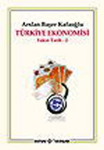 Türkiye Ekonomisi / Yakın Tarih - 2 Türkiye Ekonomisi / Yakın Tarih - 2
