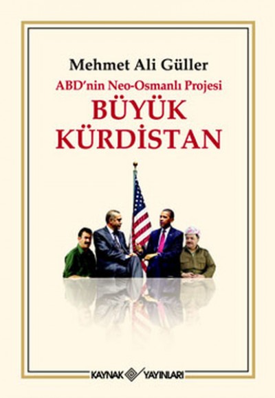 Büyük Kürdistan ABD'nin Neo-Osmanlı Projesi Büyük Kürdistan ABD'nin Neo-Osmanlı Projesi