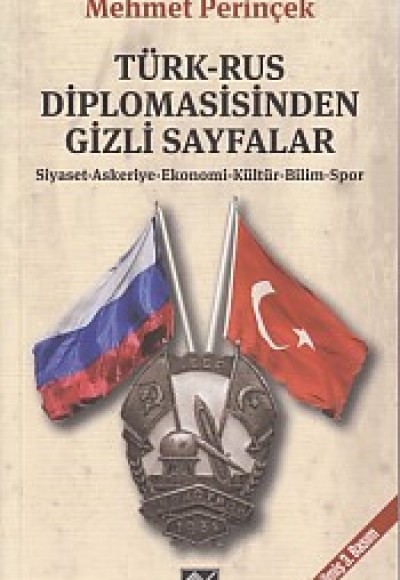 Türk-Rus Diplomasisinden Gizli Sayfalar Türk-Rus Diplomasisinden Gizli Sayfalar