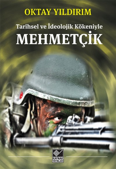 Mehmetçik Tarihsel ve İdeolojik Kökeniyle Mehmetçik Tarihsel ve İdeolojik Kökeniyle