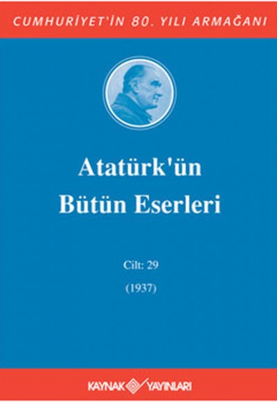 Atatürk'ün Bütün Eserleri Cilt: 29 (1937) Atatürk'ün Bütün Eserleri Cilt: 29 (1937)