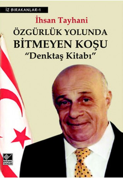 Özgürlük Yolunda Bitmeyen Koşu Denktaş Kitabı Özgürlük Yolunda Bitmeyen Koşu Denktaş Kitabı