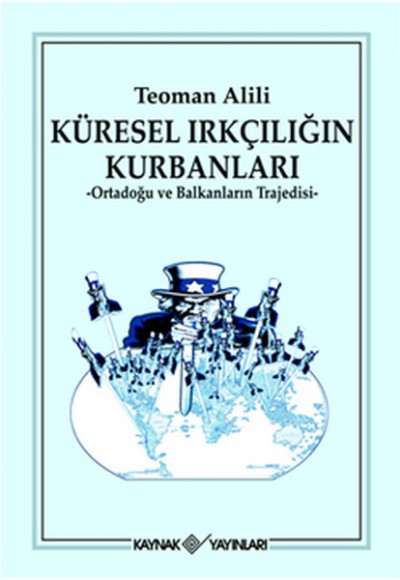 Küresel Irkçılığın Kurbanları Ortadoğu Ve Balknların Trajedisi Küresel Irkçılığın Kurbanları Ortadoğu Ve Balknların Trajedisi
