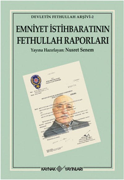 Emniyet İstihbaratının Fethullah Raporları Emniyet İstihbaratının Fethullah Raporları