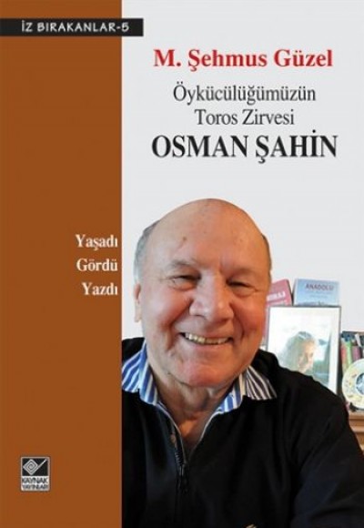 Öykücülüğümüzün Toros Zirvesi Osman Şahin / İz Bırakanlar-5 Öykücülüğümüzün Toros Zirvesi Osman Şahin / İz Bırakanlar-5