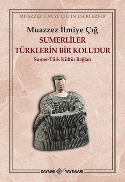 Sumerliler Türklerin Bir Koludur Sumer-Türk Kültür Bağları Sumerliler Türklerin Bir Koludur Sumer-Türk Kültür Bağları