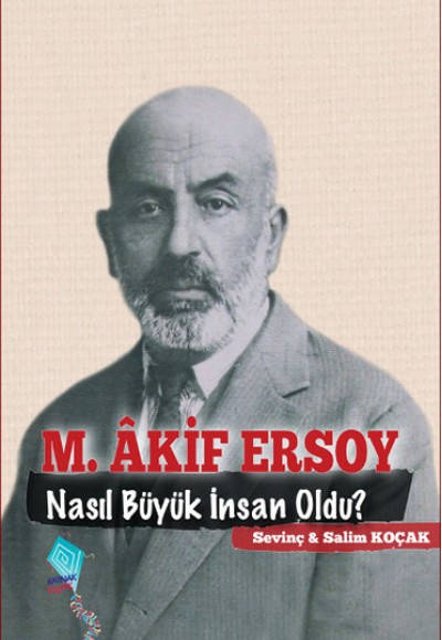 M. Akif Ersoy Nasıl Büyük İnsan Oldu? M. Akif Ersoy Nasıl Büyük İnsan Oldu?