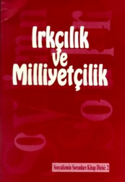 Sosyalizmin Sorunları Kitap Dizisi Sayı:2 Irkçılık ve Milliyetçilik Sosyalizmin Sorunları Kitap Dizisi Sayı:2 Irkçılık ve Milliyetçilik