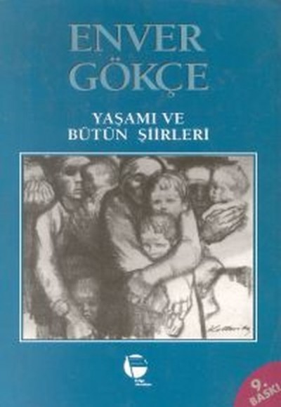 Enver GökçeYaşamı ve Bütün Şiirleri Enver GökçeYaşamı ve Bütün Şiirleri