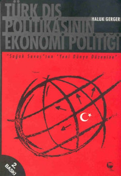 Türk Dış Politikasının Ekonomi Politiği Türk Dış Politikasının Ekonomi Politiği