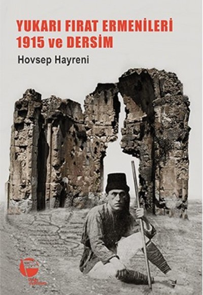 Yukarı Fırat Ermenileri 1915 ve Dersim Yukarı Fırat Ermenileri 1915 ve Dersim