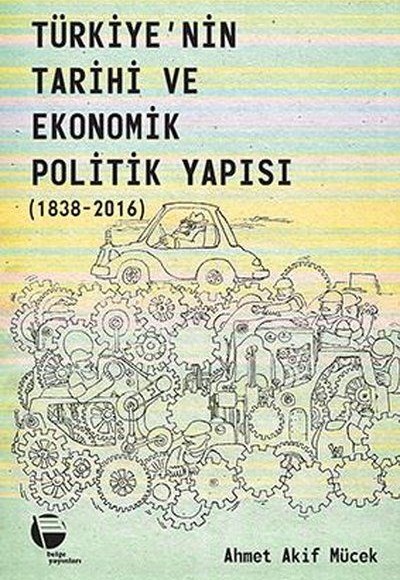 Türkiye'nin Tarihi ve Ekonomik Politik Yapısı 1838-2016 Türkiye'nin Tarihi ve Ekonomik Politik Yapısı 1838-2016