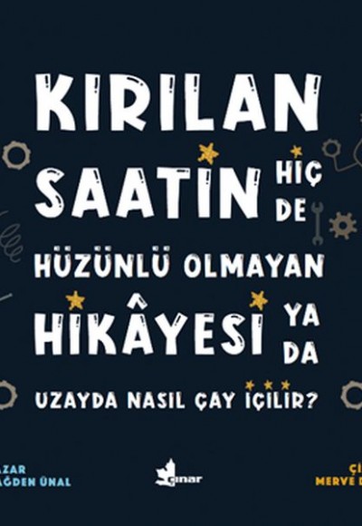 Kırılan Saatin Hiç de Hüzünlü Olmayan Hikayesi ya da Uzayda Nasıl Çay İçilir? Kırılan Saatin Hiç de Hüzünlü Olmayan Hikayesi ya da Uzayda Nasıl Çay İçilir?