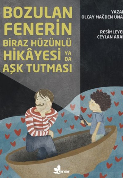 Bozulan Fenerin Biraz Hüzünlü Hikayesi ya da Aşk Tutması Bozulan Fenerin Biraz Hüzünlü Hikayesi ya da Aşk Tutması