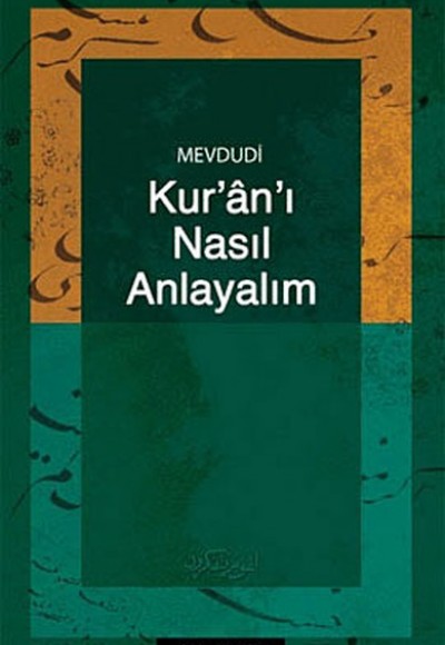 Kur'an'ı Nasıl Anlayalım Kur'an'ı Nasıl Anlayalım