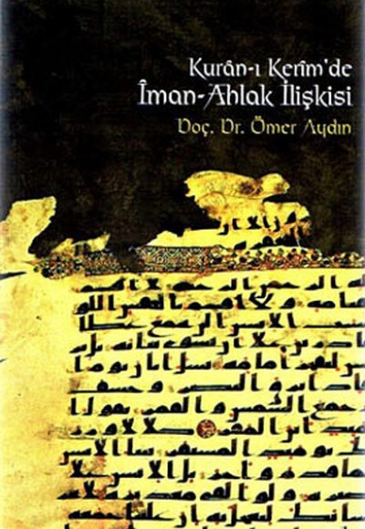 Kur’an-ı Kerim’de İman-Ahlak İlişkisi Kur’an-ı Kerim’de İman-Ahlak İlişkisi