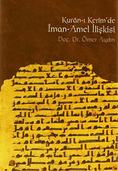 Kur’an-ı Kerim’de İman-Amel İlişkisi Kur’an-ı Kerim’de İman-Amel İlişkisi