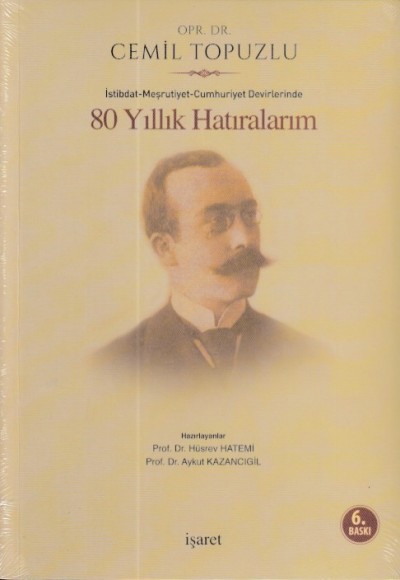 İstibdat - Meşrutiyet - Cumhuriyet Devirlerinde 80 Yıllık Hatıralarım İstibdat - Meşrutiyet - Cumhuriyet Devirlerinde 80 Yıllık Hatıralarım