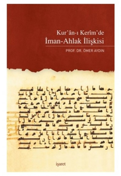 Kur'an'ı Kerim'de İman-Ahlak İlişkisi Kur'an'ı Kerim'de İman-Ahlak İlişkisi
