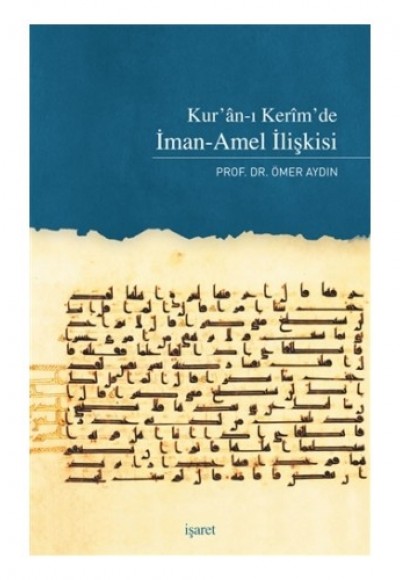 Kur'an'ı Kerim'de İman-Amel İlişkisi Kur'an'ı Kerim'de İman-Amel İlişkisi