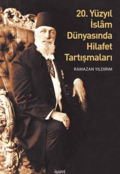20. Yüzyıl İslam Dünyasında Hilafet Tartışmalar