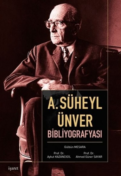 A. Süheyl Ünver Bibliyografyası A. Süheyl Ünver Bibliyografyası