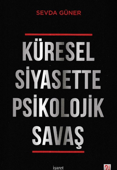 Küresel Siyasette Psikolojik Savaş Küresel Siyasette Psikolojik Savaş