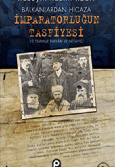 Balkanlardan Hicaza İmparatorluğun Tasfiyesi 10 Temmuz İnkılabı ve Netayici Balkanlardan Hicaza İmparatorluğun Tasfiyesi 10 Temmuz İnkılabı ve Netayici