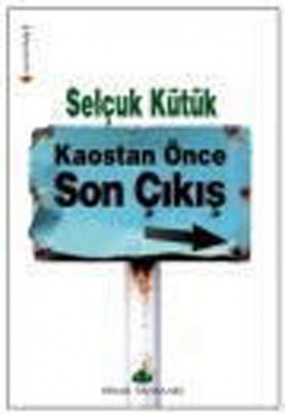 Kaostan Önce Son Çıkış Kaostan Önce Son Çıkış