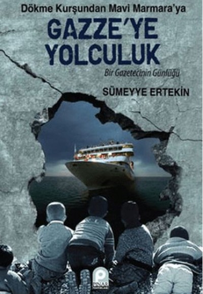 Dökme Kurşundan Mavi Marmara’ya Gazze’ye Yolculuk Dökme Kurşundan Mavi Marmara’ya Gazze’ye Yolculuk
