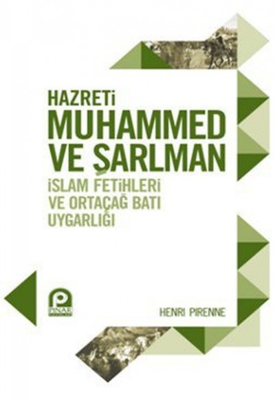 Hazreti Muhammed ve Şarlman İslam Fetihleri ve Ortaçağ Batı Uygarlığı Hazreti Muhammed ve Şarlman İslam Fetihleri ve Ortaçağ Batı Uygarlığı