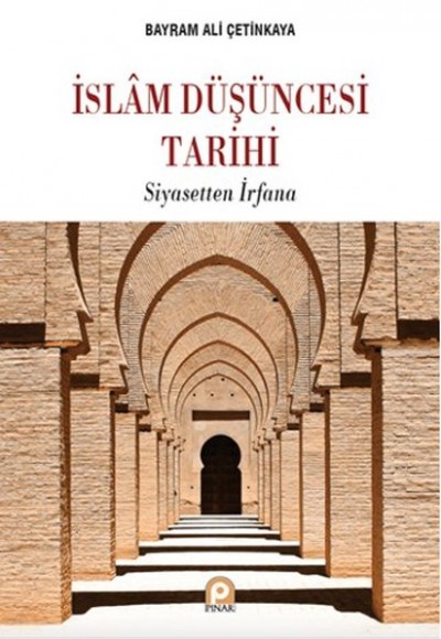 İslam Düşüncesi Tarihi Siyasetten İrfana İslam Düşüncesi Tarihi Siyasetten İrfana