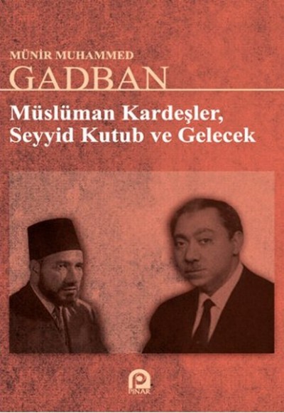 Müslüman Kardeşler Seyyid Kutub ve Gelecek Müslüman Kardeşler Seyyid Kutub ve Gelecek
