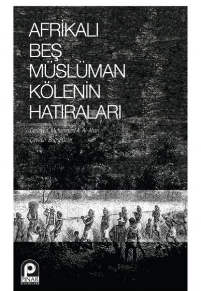 Afrikalı Beş Müslüman Kölenin Hatıraları Afrikalı Beş Müslüman Kölenin Hatıraları